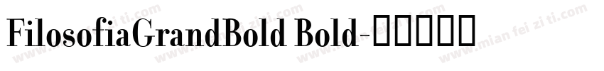 FilosofiaGrandBold Bold字体转换
